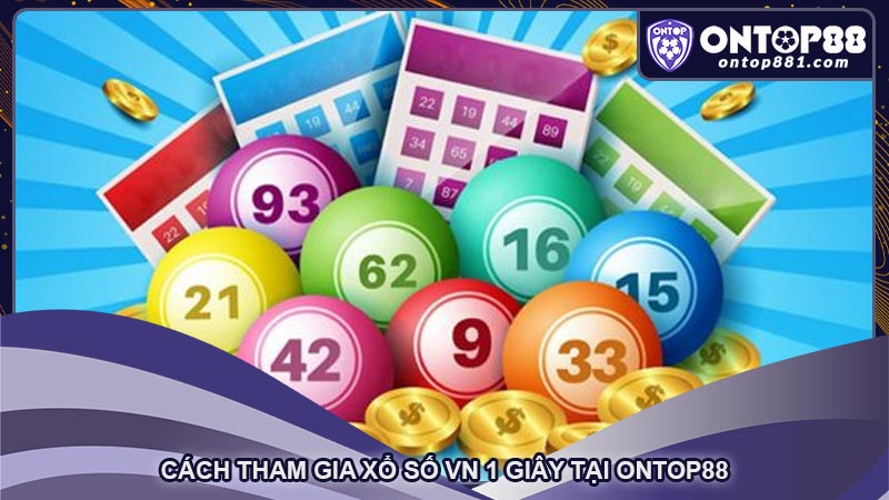 Cách tham gia xổ số VN 1 giây tại ontop88