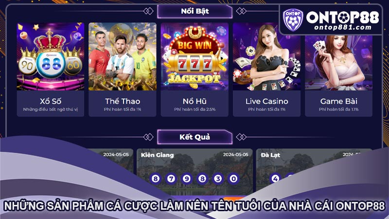 Những sản phẩm cá cược làm nên tên tuổi của nhà cái OnTop88