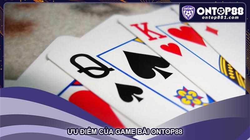 Ưu điểm của game bài Ontop88