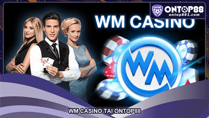 WM Casino tại ontop88