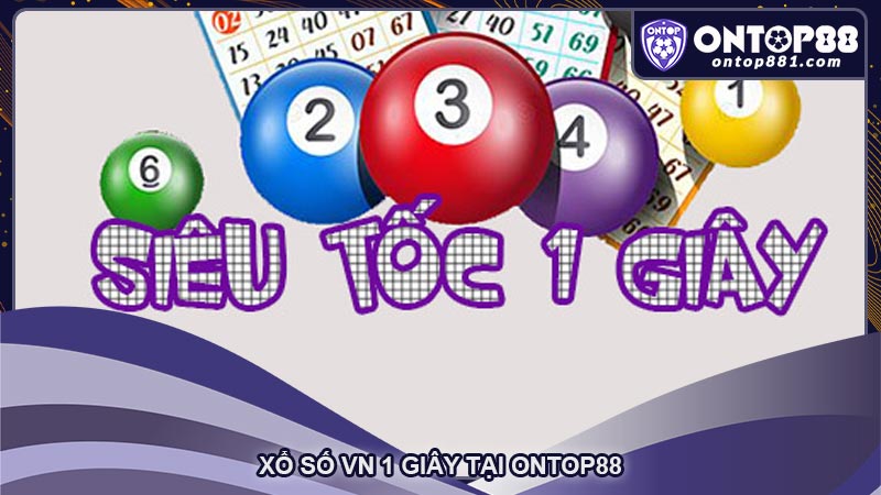 Xổ số VN 1 giây tại ontop88