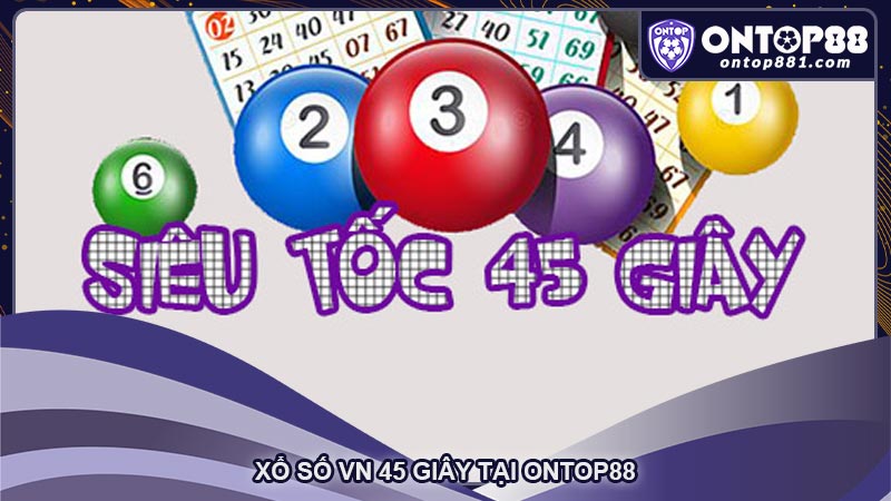 Xổ số VN 45 giây tại ontop88